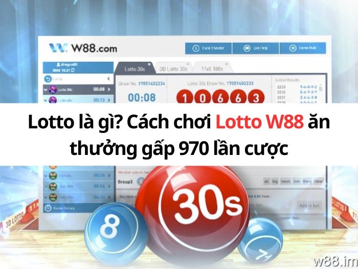 Lotto là gì? Cách chơi Lotto RS8 ăn thưởng gấp 970 lần cược